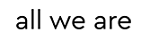 All We Are UK Coupon Code,Promo Codes and Deals