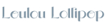Loulou Lollipop