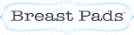 Breast Pads Coupon Code,Promo Codes and Deals